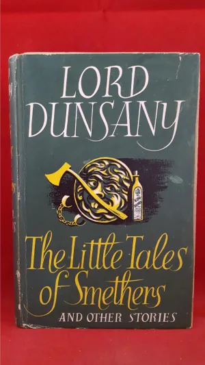 Lord Dunsany - The Little Tales of Smethers, Jarrolds, 1952, 1st Edition