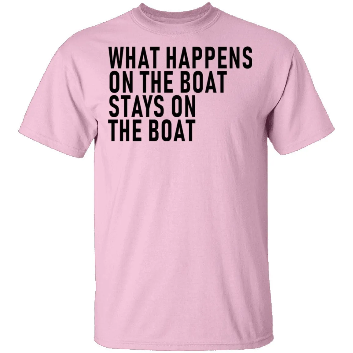 What Happens On The Boat Stays On The Boat T-Shirt
