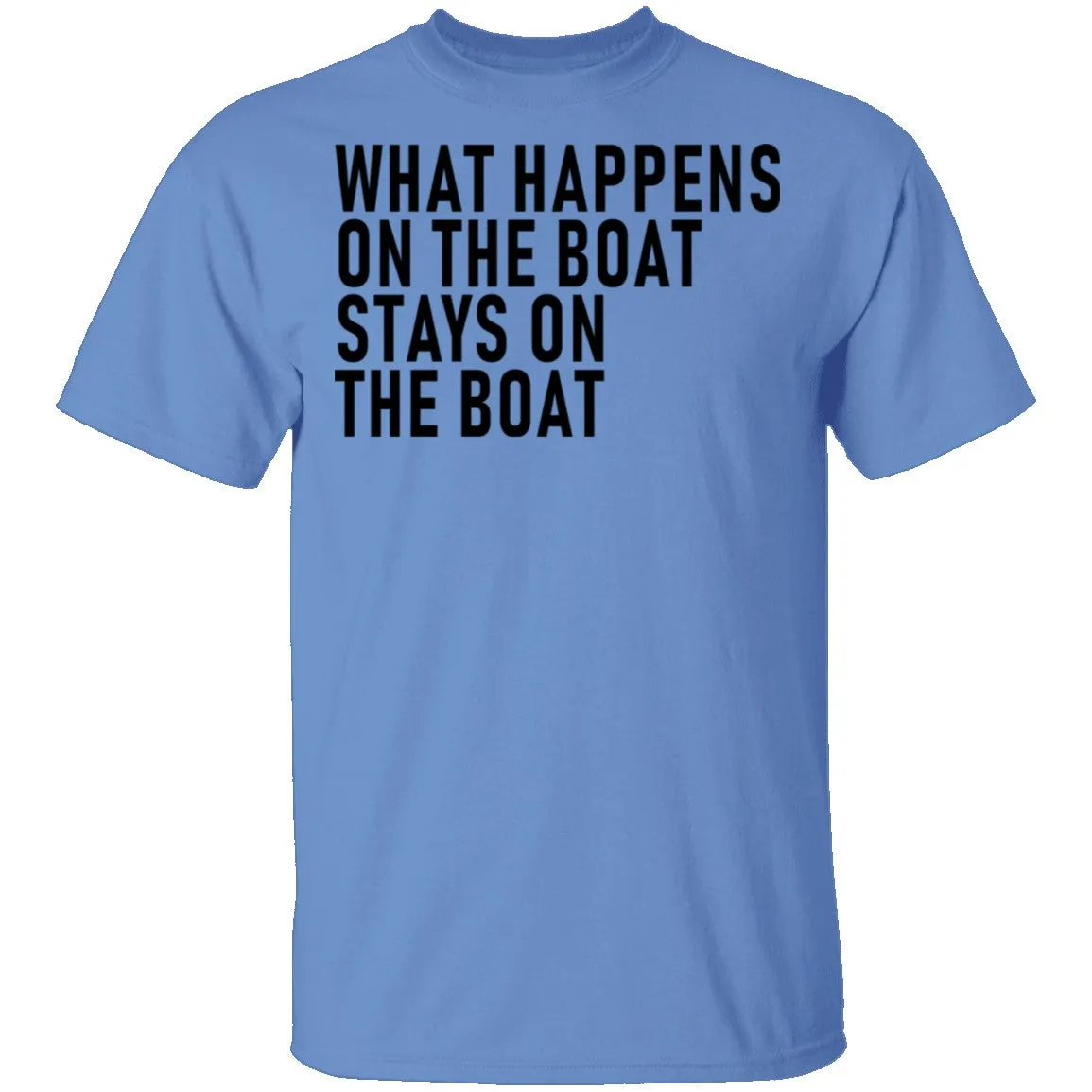What Happens On The Boat Stays On The Boat T-Shirt